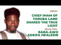 Ifangelist Adeifa Ìwàlẹ̀sin with Chief Imam of Yoruba Land
