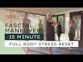 15 Minute Full Body Stress Reset: Self-Care Fascial Maneuvers #Fascia