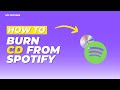 How to burn a cd from Spotify