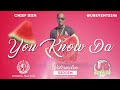 Chiief Diin - You  Know Da ( Watermelon Riddim )