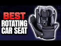 5 Best Rotating Car Seat 2024 (Tested & Reviewed)