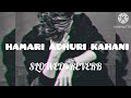 Humari Adhuri Kahani (slowed+reverb) #song