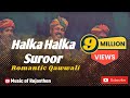 Halka Halka Suroor || Ye Jo Halka Halka Suroor Hai Romantic Qawwali By Mangniar's