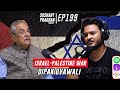 Episode 199: Dipak Gyawali | Israel-Palestine, History, Media, Economy | Sushant Pradhan Podcast