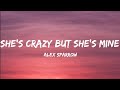Alex Sparrow- She's Crazy But She's Mine (Lyrics Video)