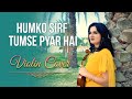 Humko Sirf Tumse Pyar Hai | Violin Cover | Music by @DrVilest