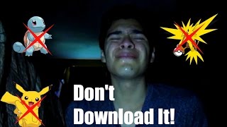 Don't Download Pokemon Go!