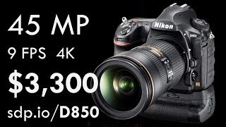 Nikon D850: 46 MP, 4K, $3,300!