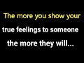 The More You Show Your True Feelings.. inspirational Quotes