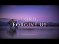 LORD FORGIVE US - Steffany Gretzinger | Instrumnetal Worship | Soaking Music