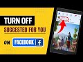 How To Turn Off Suggested For You On Facebook