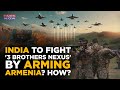 India Supplies Arms To Armenia, Angers Azerbaijan| New Delhi's Strategy To Fight '3 Brothers Nexus'?