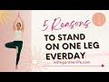 5 Reasons you should stand on one leg everyday