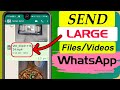 How to Send Large Files / Videos in WhatsApp 2024