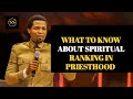 WHAT YOU NEED TO KNOW ABOUT SPIRITUAL RANKING IN PRIESTHOOD BY APOSTLE MICHEAL OROKPO
