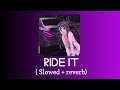Ride it | Slowed and reverb | Lo-Fi music
