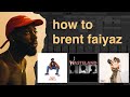 how to produce songs like brent faiyaz