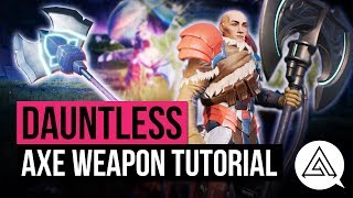 Dauntless | Axe Weapon Tutorial