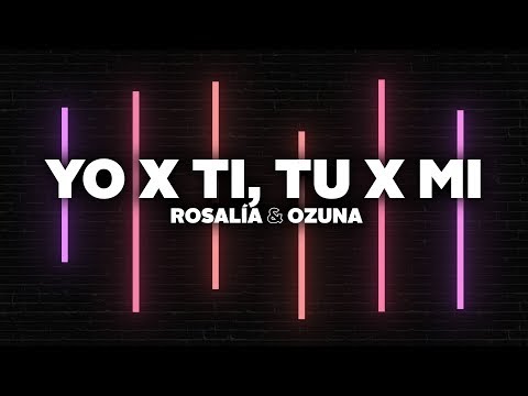 ROSALÍA & Ozuna Yo x Ti Tu x Mi Letra 