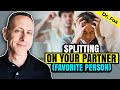 Why Splitting on Your Partner Is Actually More Painful Than You Think