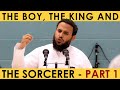 The Boy, The King and The Sorcerer | Part 1 | Shaykh Hassan Somali
