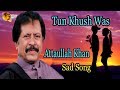 Tun Khush Was | Audio-Visual | Superhit | Attaullah Khan Esakhelvi