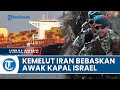 Rekap Perang Israel-Hamas: Situasi Menegang, Iran Lepas 25 Awak Kapal Kargo Berentitas  Israel