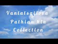 VanlalSailova Hla Collection | Mizo Pathian Hla-Listen 1hour Mizo Gospel song