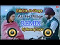 Meriya Gallan Ch Tera Jikar Jaroor Ho Remix || Rab Ne Je Chaya Asi Fer Milange Remix Dj Neeraj Sopu