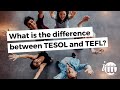 What is the difference between TESOL and TEFL?