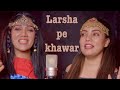 Larsha pe khawar || Manwa Sisters
