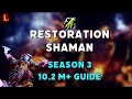 10.2 Restoration Shaman M+ Guide