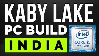 KABY LAKE : PC BUILD INDIA. Everything about Kabylake Processors.