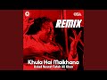 Khula Hai Maikhana (Remix)