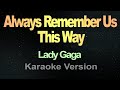 Always Remember Us This Way - (Karaoke)  Lady Gaga