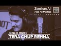 Tera Chup Rehna | Tehzeeb Haafi | Zeeshan Ali | Full Ghazal