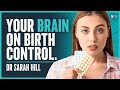 The Psychological Impact Of Hormonal Birth Control - Dr Sarah Hill