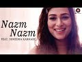 Nazm Nazm feat. Sumedha Karmahe | Bareilly Ki Barfi | Sumedha Karmahe | Arko