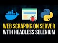 Selenium Headless Scraping For Servers & Docker
