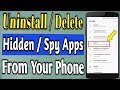 How to Uninstall or delete Hidden Apps / Delete Spying apps from your phone