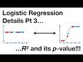 Logistic Regression Details Pt 3: R-squared and p-value