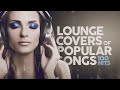 Lounge Covers Of Popular Songs - 100 Hits