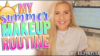 MY GLOWY SUMMER MAKEUP ROUTINE || Kellyprepster