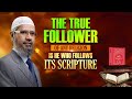 The True Follower of Any Religion is He who Follows its Scripture - Dr Zakir Naik