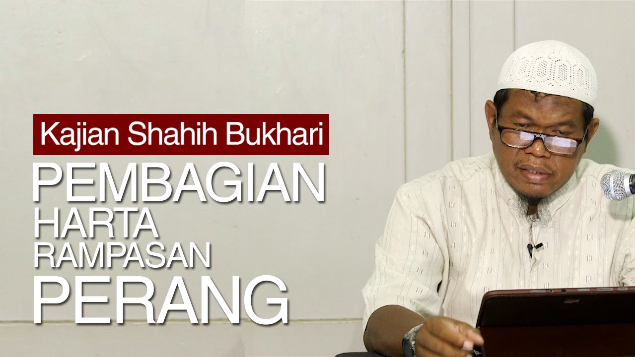 Kajian Shahih Bukhari : Pembagian Harta Rampasan Perang - Ustadz Abu Sa'ad, M.A. Kajian Shahih Bukhari : Pembagian Harta Rampasan Perang - Ustadz Abu Sa'ad, M.A.