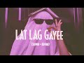 Lat Lat Gayee (Slowed + Reverb) song