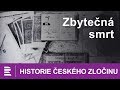 Historie českého zločinu: Zbytečná smrt