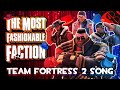 THE MOST FASHIONABLE FACTION | Animated Team Fortress 2 Song! [ft. Harry101UK]