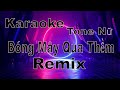 Bóng Mây Qua Thềm Remix Karaoke Tone Nữ Bản Phối