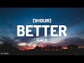 Khalid - Better (Lyrics) [1HOUR]